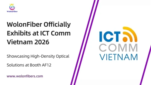 WolonFiber Officially Exhibits At ICT Comm Vietnam 2026: Showcasing High-Dens...